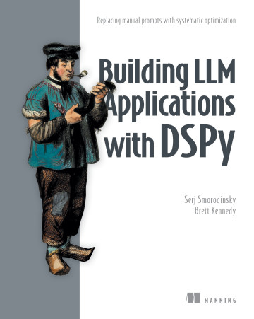 Cover of Building LLM Applications with DSPy by Serj Smorodinsky and Brett Kennedy
